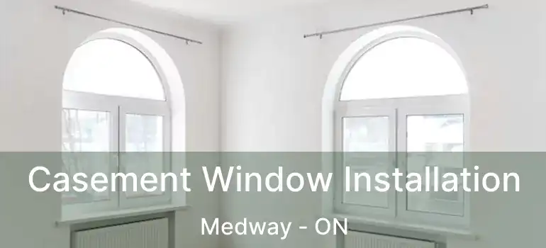  Casement Window Installation Medway - ON