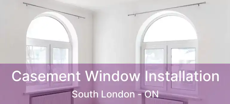  Casement Window Installation South London - ON