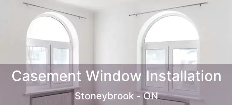  Casement Window Installation Stoneybrook - ON