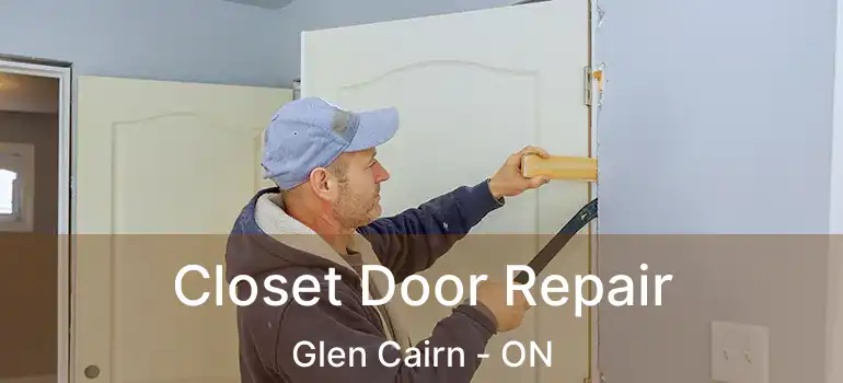  Closet Door Repair Glen Cairn - ON