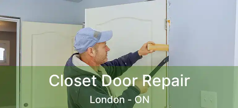  Closet Door Repair London - ON