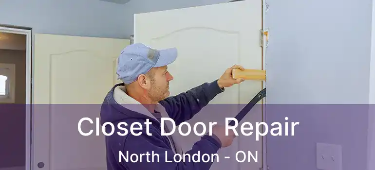  Closet Door Repair North London - ON