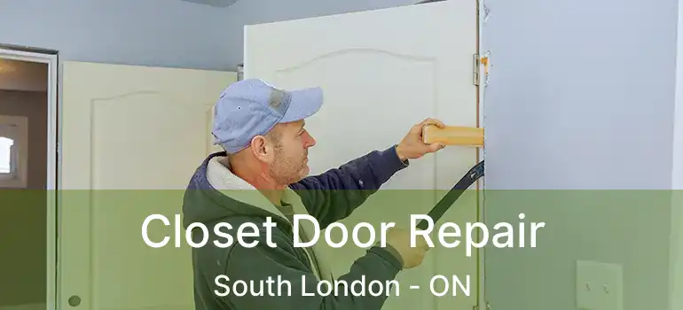  Closet Door Repair South London - ON