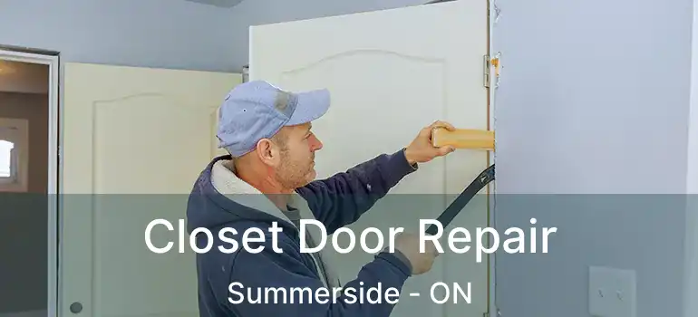  Closet Door Repair Summerside - ON