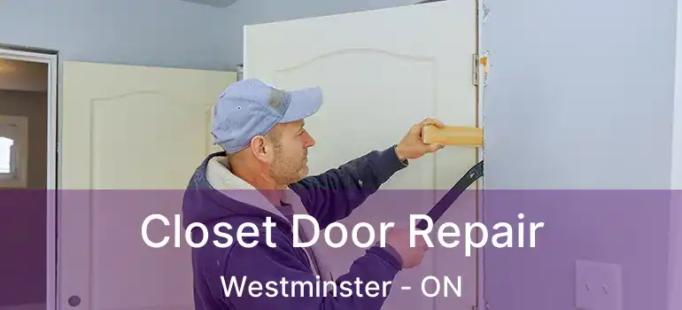  Closet Door Repair Westminster - ON