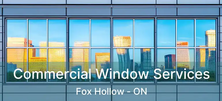  Commercial Window Services Fox Hollow - ON
