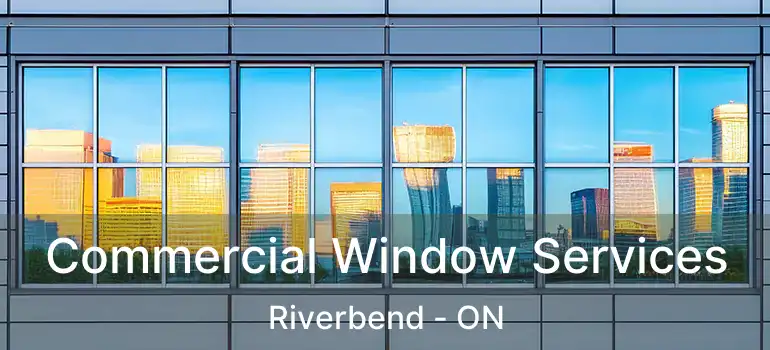  Commercial Window Services Riverbend - ON