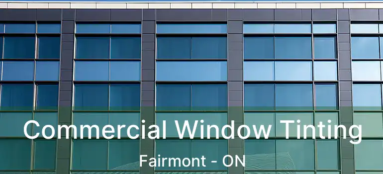  Commercial Window Tinting Fairmont - ON