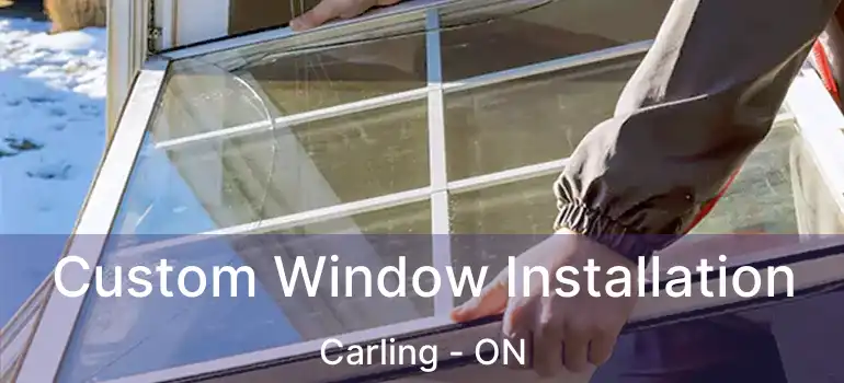  Custom Window Installation Carling - ON