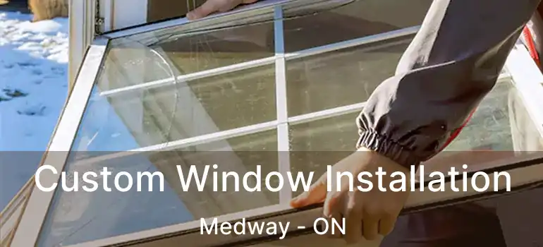  Custom Window Installation Medway - ON