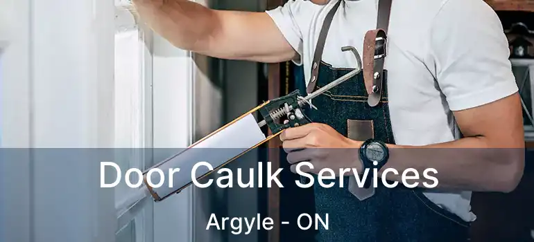  Door Caulk Services Argyle - ON