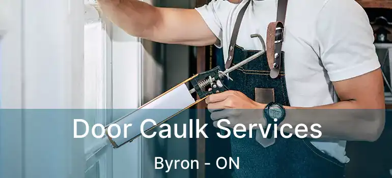  Door Caulk Services Byron - ON