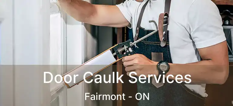  Door Caulk Services Fairmont - ON