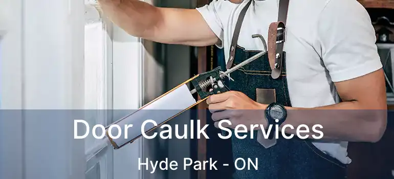  Door Caulk Services Hyde Park - ON