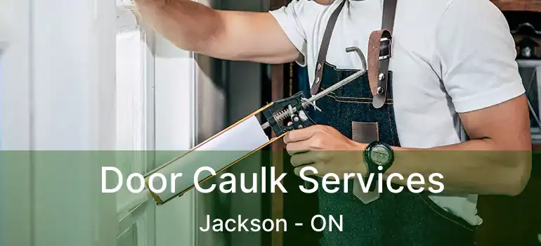  Door Caulk Services Jackson - ON