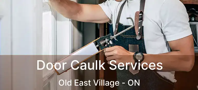  Door Caulk Services Old East Village - ON