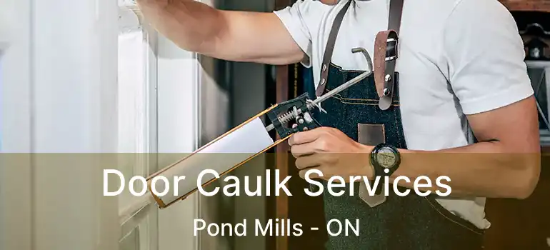  Door Caulk Services Pond Mills - ON