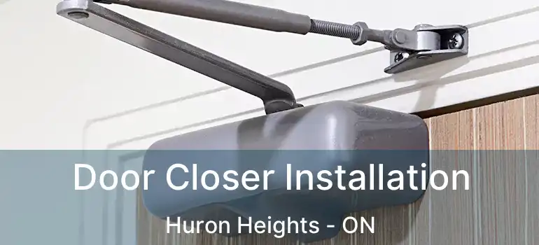  Door Closer Installation Huron Heights - ON