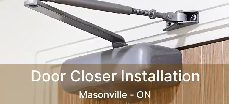  Door Closer Installation Masonville - ON