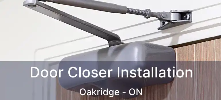  Door Closer Installation Oakridge - ON