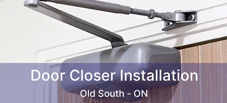  Door Closer Installation Old South - ON