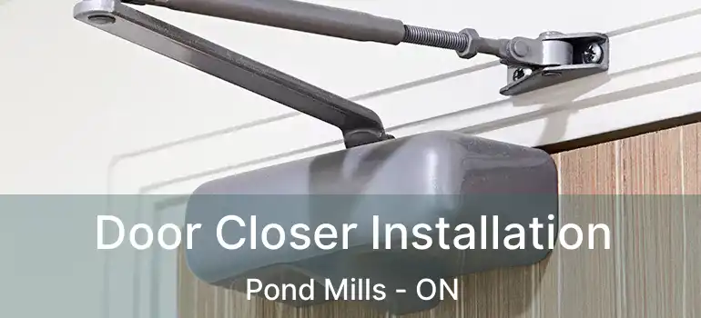  Door Closer Installation Pond Mills - ON