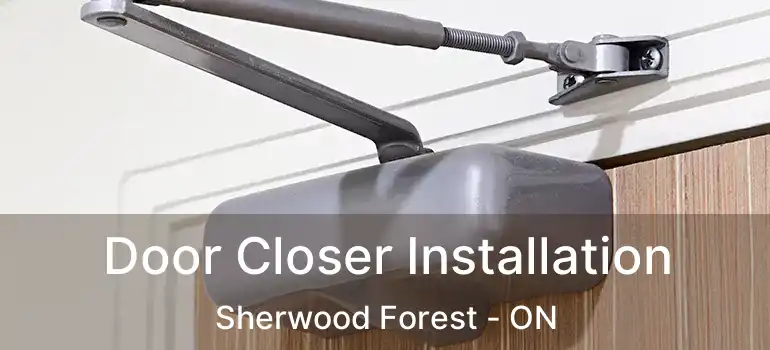  Door Closer Installation Sherwood Forest - ON