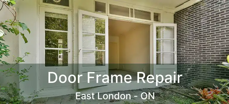  Door Frame Repair East London - ON