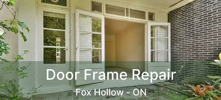 Door Frame Repair Fox Hollow - ON