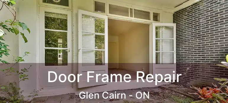  Door Frame Repair Glen Cairn - ON
