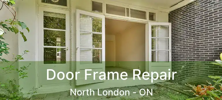  Door Frame Repair North London - ON