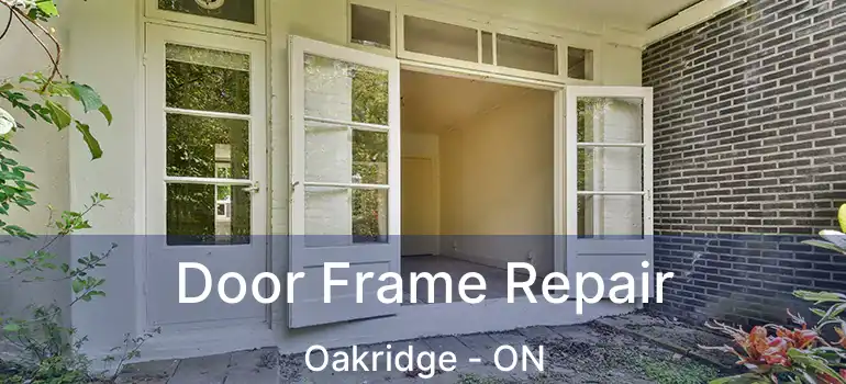  Door Frame Repair Oakridge - ON