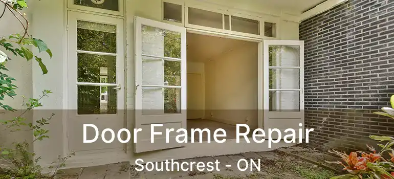  Door Frame Repair Southcrest - ON