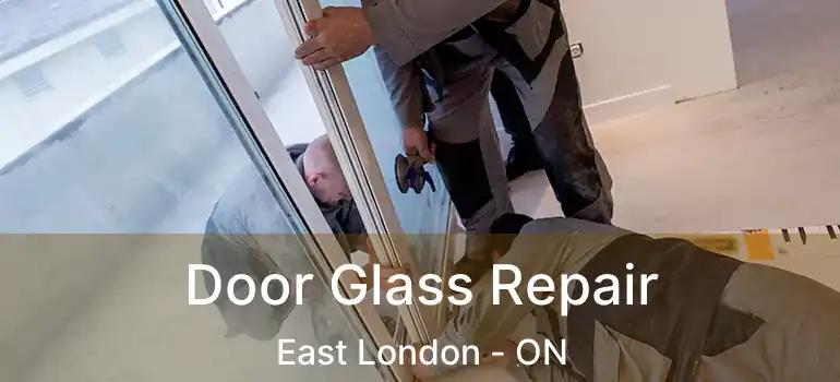  Door Glass Repair East London - ON