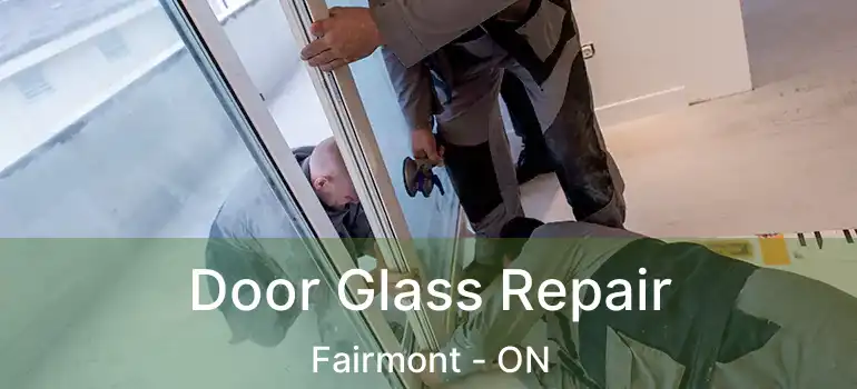  Door Glass Repair Fairmont - ON