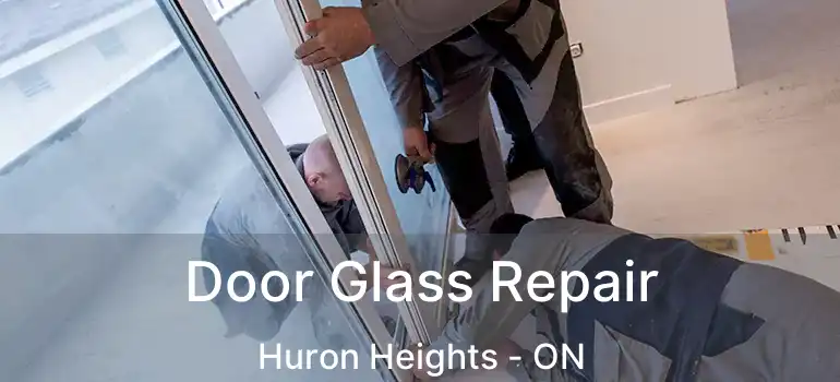  Door Glass Repair Huron Heights - ON