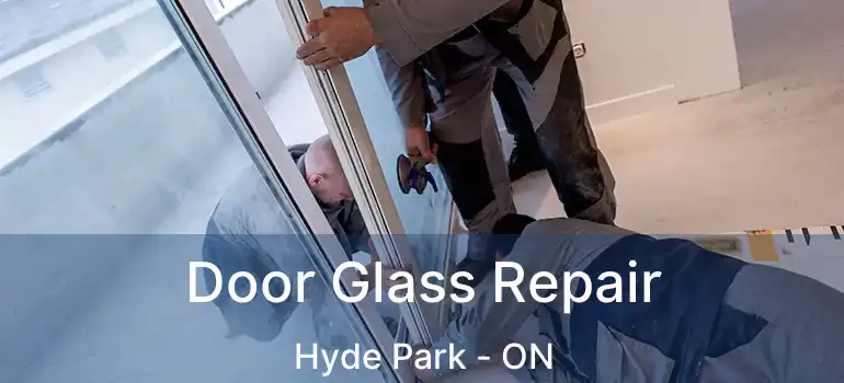  Door Glass Repair Hyde Park - ON