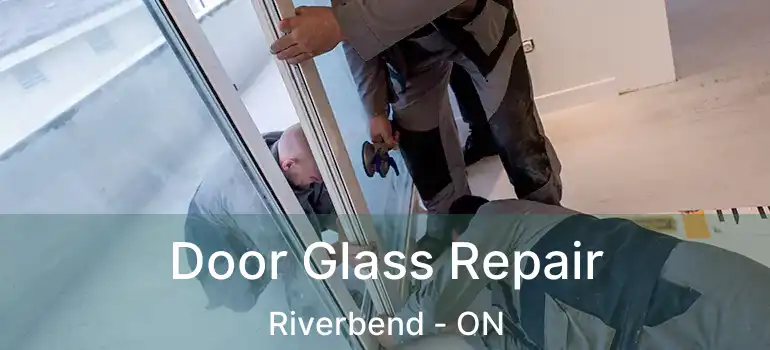  Door Glass Repair Riverbend - ON