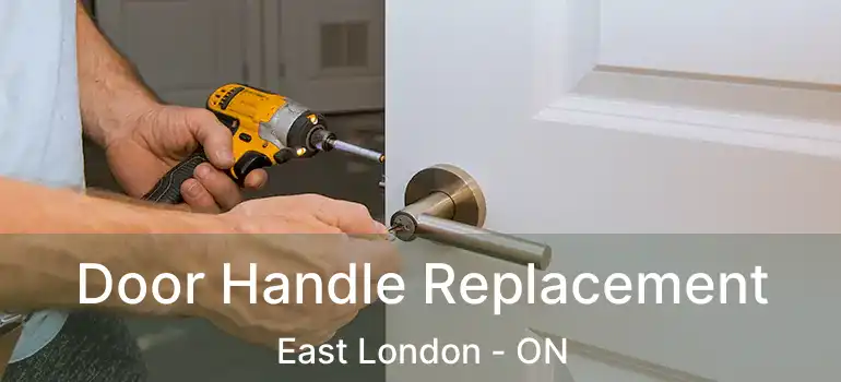  Door Handle Replacement East London - ON