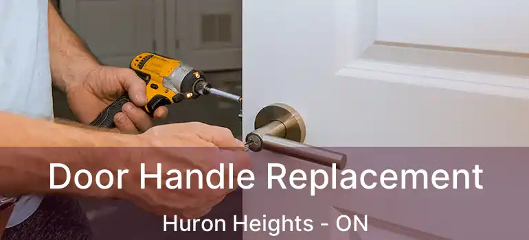  Door Handle Replacement Huron Heights - ON