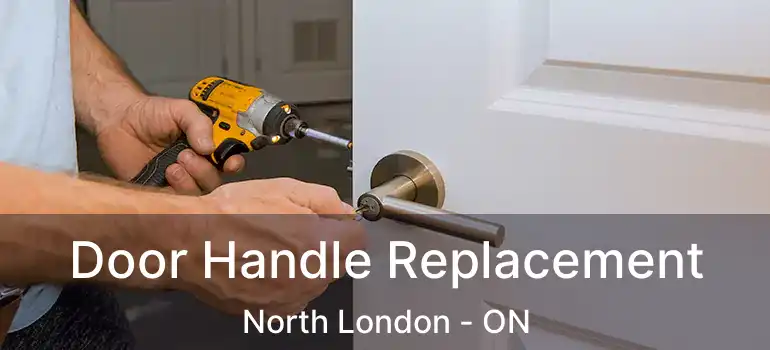 Door Handle Replacement North London - ON