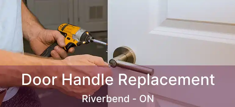  Door Handle Replacement Riverbend - ON