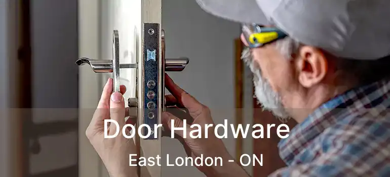  Door Hardware East London - ON