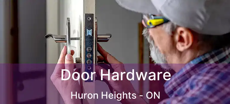  Door Hardware Huron Heights - ON
