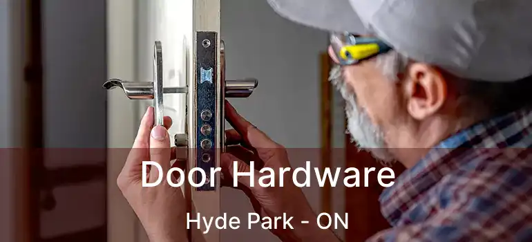  Door Hardware Hyde Park - ON
