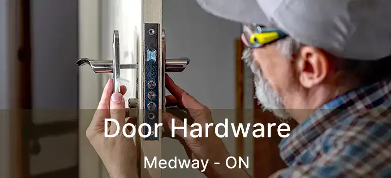  Door Hardware Medway - ON