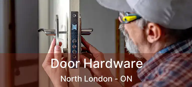  Door Hardware North London - ON