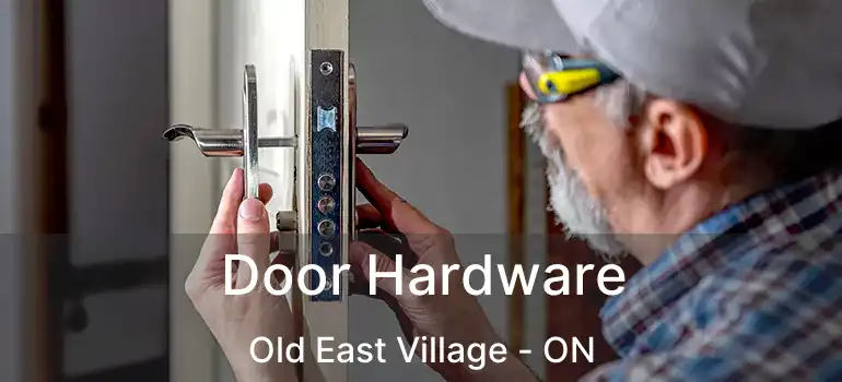  Door Hardware Old East Village - ON