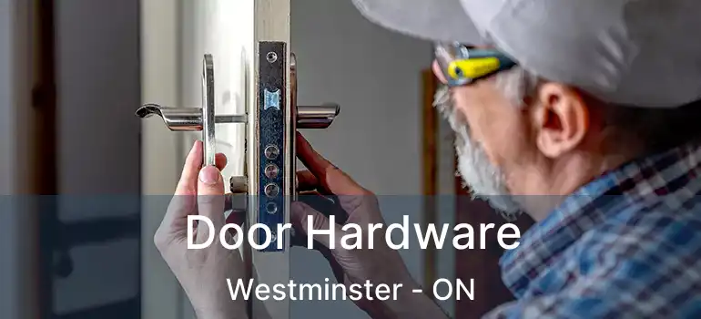  Door Hardware Westminster - ON