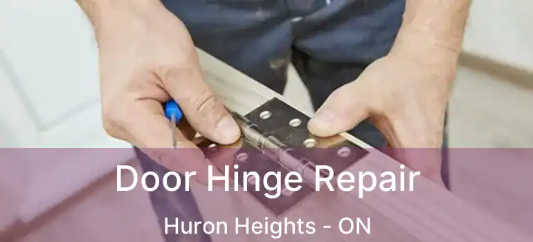  Door Hinge Repair Huron Heights - ON